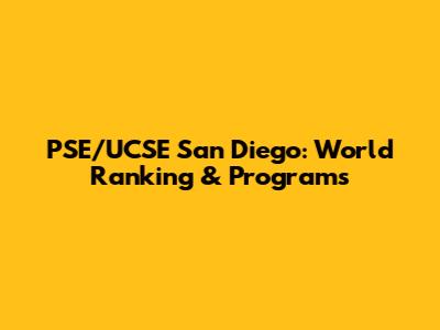 PSE/UCSE San Diego: World Ranking & Programs