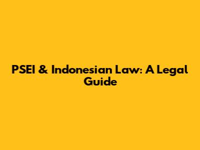PSEI & Indonesian Law: A Legal Guide